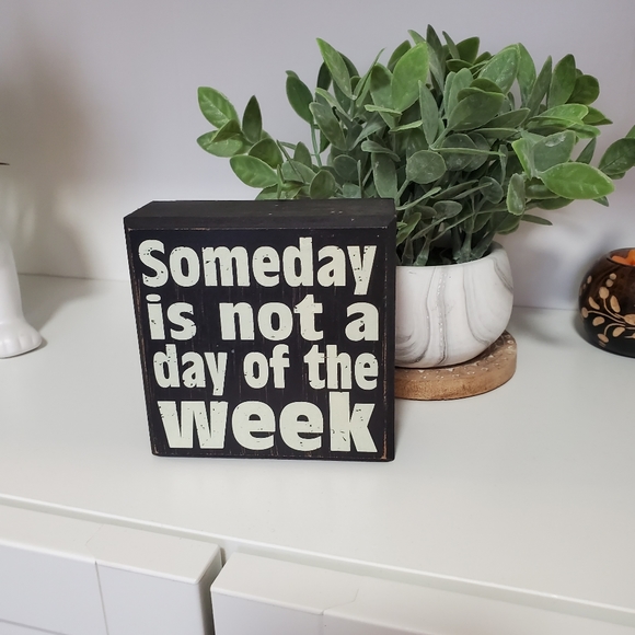 Someday is not a day of the week motivational quote sign. - Picture 4 of 6